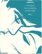 Couverture du livre « Lorsque nous vivions ensemble Tome 2 » de Kazuo Kamimura aux éditions Kana