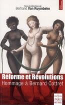 Couverture du livre « Réforme et révolution ; hommage à Bernard Cottret » de Bernard Van Ruymbeke et Jan Born aux éditions Paris