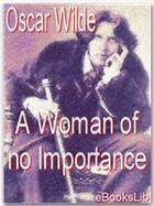 Couverture du livre « A Woman of No Importance » de Oscar Wilde aux éditions Ebookslib