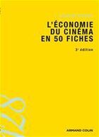 Couverture du livre « L'économie du cinéma en 50 fiches (3e édition) » de Laurent Creton aux éditions Armand Colin