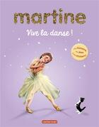 Couverture du livre « Martine ; vive la danse » de Delahaye Gilbert et Marlier Marcel aux éditions Casterman