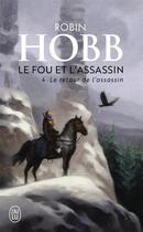 Couverture du livre « Le fou et l'assassin Tome 4 : le retour de l'assassin » de Robin Hobb aux éditions J'ai Lu