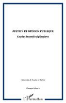 Couverture du livre « JUSTICE ET OPINION PUBLIQUE : Etudes interdisciplinaires » de  aux éditions Editions L'harmattan