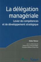 Couverture du livre « La délégation managériale ; compétences individuelles et développement stratégique » de  aux éditions Vuibert