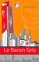Couverture du livre « Le Baron Gris » de Vincent Haxvyll aux éditions Books On Demand