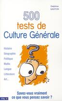Couverture du livre « 500 tests de culture générale » de Gaston-D aux éditions City