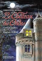 Couverture du livre « Le château des ondes » de Christophe Boubal et Pascale Dubois aux éditions Alain Baudry Et Compagnie