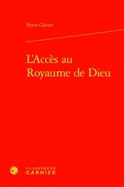 Couverture du livre « L'Accès au Royaume de Dieu » de Henri Clavier aux éditions Classiques Garnier