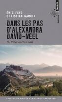 Couverture du livre « Dans les pas d'Alexandra David-Néel ; du Tibet au Yunnan » de Christian Garcin et Eric Faye aux éditions Points