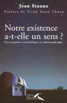 Couverture du livre « Notre existence a-t-elle un sens ? » de Jean Staune aux éditions Presses De La Renaissance