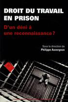 Couverture du livre « Droit du travail en prison d'un deni a une reconnaissance » de Auvergnon Phili aux éditions Pu De Bordeaux