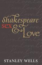 Couverture du livre « Shakespeare, Sex, and Love » de Stanley Wells aux éditions Oup Oxford