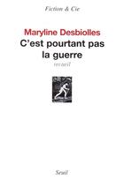 Couverture du livre « C'est pourtant pas la guerre » de Maryline Desbiolles aux éditions Seuil