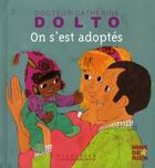 Couverture du livre « On s'est adoptés » de Catherine Dolto et Colline Faure-Poiree aux éditions Gallimard-jeunesse