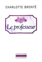 Couverture du livre « Le professeur » de Charlotte Brontë aux éditions Gallimard