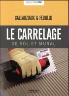 Couverture du livre « Carrelage de sol et mural » de Thierry Gallauziaux et David Fedullo aux éditions Eyrolles