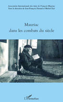 Couverture du livre « Mauriac dans les combats du siècle » de Michel Dye et Jean-Francois Durand aux éditions Editions L'harmattan