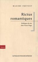 Couverture du livre « Rictus romantiques ; politiques du rire chez Victor Hugo » de Maxime Prevost aux éditions Les Presses De L'universite De Montreal