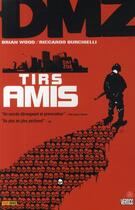 Couverture du livre « DMZ t.4 : tirs amis » de Riccardo Burchelli et Brian Wood aux éditions Panini