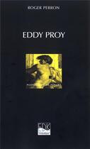 Couverture du livre « Eddy Proy ; la véritable histoire » de Roger Perron aux éditions Edk