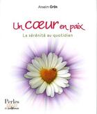 Couverture du livre « Un coeur en paix ; la sérénité au quotidien » de Grun aux éditions Jouvence