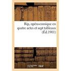 Couverture du livre « Rip, opera-comique en quatre actes et sept tableaux » de Henri Meilhac aux éditions Hachette Bnf