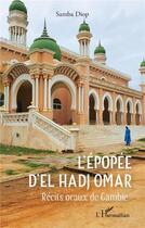 Couverture du livre « L'épopée d'El Hadj Omar : récits oraux de Gambie » de Samba Diop aux éditions L'harmattan
