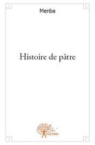 Couverture du livre « Histoire de pâtre » de Menba aux éditions Edilivre