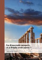 Couverture du livre « La démocratie menacée, et si Polybe avait raison ? » de Jean-Carles Grelier aux éditions Connaissances Et Savoirs