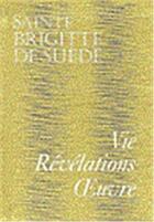 Couverture du livre « Sainte brigitte de suede, vie, revelations, oeuvre » de Christian Flavigny aux éditions Tequi