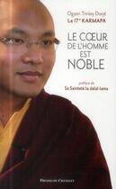 Couverture du livre « Le coeur de l'homme est noble » de Ogyen Trinley Dorje aux éditions Presses Du Chatelet