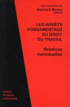 Couverture du livre « Arrêts fondamentaux du droit du travail » de Bernard Bossu aux éditions Pu D'artois