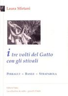 Couverture du livre « I tre volti del Gatto con gli stivali ; Perrault, Basile, Straparola » de Laura Mirtani aux éditions Paleo