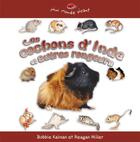 Couverture du livre « Les cochons d'Inde et autres rongeurs » de Bobbie Kalman et Reagan Miller aux éditions Bayard Canada