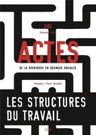 Couverture du livre « Actes de la recherche en sciences sociales, n 240. les structures du travail » de  aux éditions Seuil