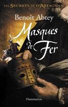 Couverture du livre « Les secrets de d'Artagnan t.2 ; masques de fer » de Benoit Abtey aux éditions Flammarion