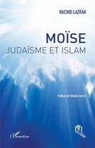 Couverture du livre « Moïse : Judaïsme et Islam » de Rachid Lazrak aux éditions L'harmattan