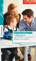 Couverture du livre « La famille d'un docteur ; un père pour sa fille » de Lynne Marshall aux éditions Harlequin