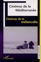 Couverture du livre « Cinema de la mediterranee - cinemas de la melancolie » de Raphael Millet aux éditions Editions L'harmattan