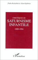 Couverture du livre « Chroniques du saturnisme infantile, 1989-1994 » de Nadia Rezkallah et Alain Epelboin aux éditions Editions L'harmattan