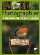 Couverture du livre « Photographier la nature dans son jardin » de Taylor/Young aux éditions Delachaux & Niestle