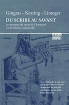 Couverture du livre « Du scribe au savant » de Yves Gingras et Peter Keating et Camille Limoges aux éditions Epagine