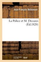 Couverture du livre « La police et m. decazes » de Bellemare J-F. aux éditions Hachette Bnf