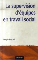 Couverture du livre « La supervision d'équipes en travail social » de Rouzel-J aux éditions Dunod