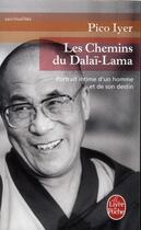 Couverture du livre « Les chemins du Dalaï-Lama ; portrait intime d'un homme et de son destin » de Pico Iyer aux éditions Le Livre De Poche
