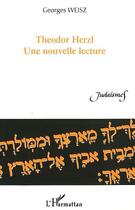Couverture du livre « Theodor herzl, une nouvelle lecture » de Georges Weisz aux éditions Editions L'harmattan
