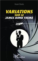 Couverture du livre « Variations sur le James Bond Theme » de Vincent Chenille aux éditions L'harmattan
