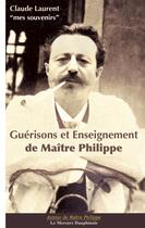 Couverture du livre « Guerisons et enseignement de maitre philippe » de Claude Laurent aux éditions Le Mercure Dauphinois