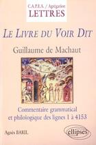 Couverture du livre « Machaut, le livre du voir dit - commentaire grammatical et philologique » de Agnes Baril aux éditions Ellipses