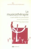 Couverture du livre « La musicothérapie ; la part oubliée de la personnalité » de Cassiers Fabienne aux éditions De Boeck Superieur